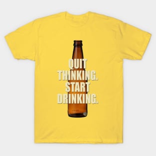 Quit Thinking T-Shirt